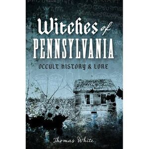 Witches of Pennsylvania: Occult History & Lore -- Thomas White